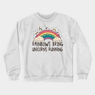 Rainbow Bring Unicorns Runing Crewneck Sweatshirt